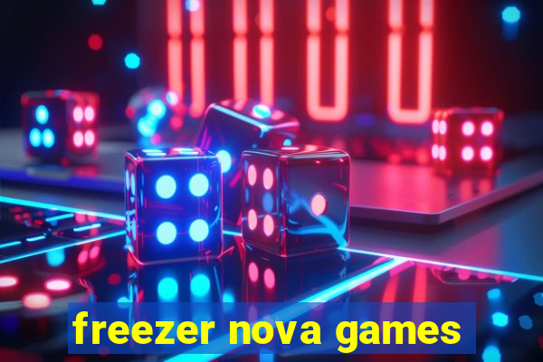 freezer nova games